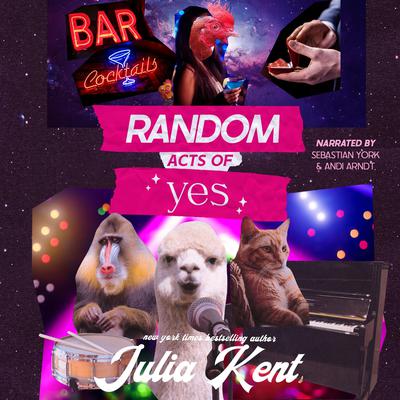 Random Acts of Yes by Julia Kent audiobook