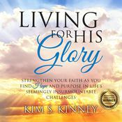 Living for His Glory by  Kim S. Kinney audiobook