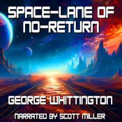 Space-Lane of No-Return by  George Whittington audiobook