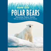Save the...Polar Bears by  Christine Taylor-Butler audiobook