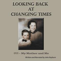 Looking Back at Changing Times by John Rayburn audiobook