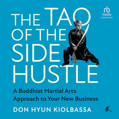 The Tao of the Side Hustle by Don Hyun Kiolbassa audiobook