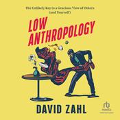 Low Anthropology by  David Zahl audiobook