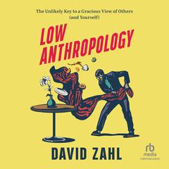 Low Anthropology by David Zahl audiobook