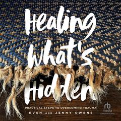 Healing What's Hidden by Evan Owens audiobook