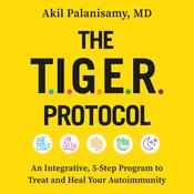The TIGER Protocol by  Akil Palanisamy MD audiobook