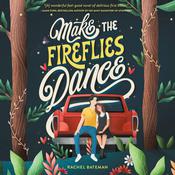 Make the Fireflies Dance by  Rachel Bateman audiobook