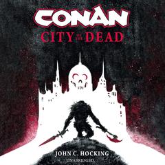 Conan: City of the Dead by John C. Hocking audiobook