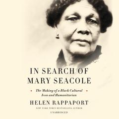 In Search of Mary Seacole by Helen Rappaport audiobook