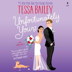 Unfortunately Yours by Tessa Bailey audiobook