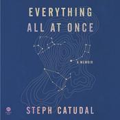 Everything All at Once by  Stephanie Catudal audiobook