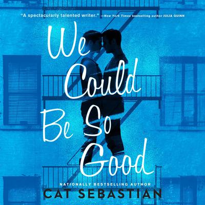 We Could Be So Good by Cat Sebastian audiobook
