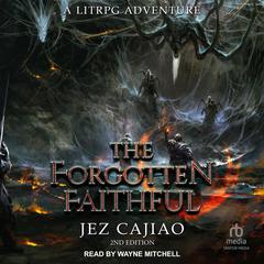 The Forgotten Faithful, 2nd edition by Jez Cajiao audiobook