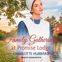 Family Gatherings at Promise Lodge by Charlotte Hubbard audiobook