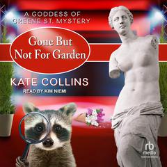 Gone But Not For Garden by Kate Collins audiobook