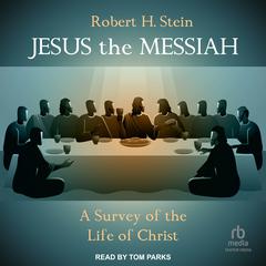 Jesus the Messiah by Robert H. Stein audiobook