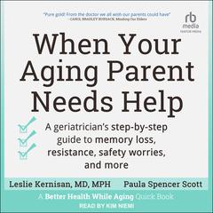 When Your Aging Parent Needs Help by Leslie Kernisan, MD, MPH audiobook