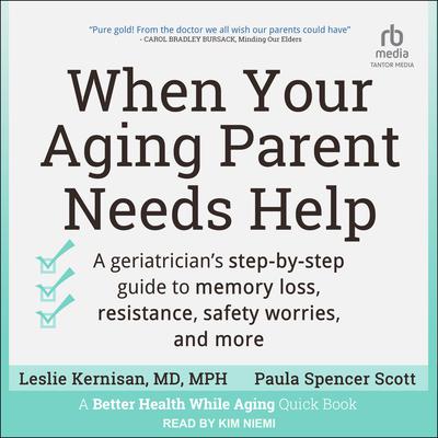When Your Aging Parent Needs Help by Leslie Kernisan, MD, MPH audiobook