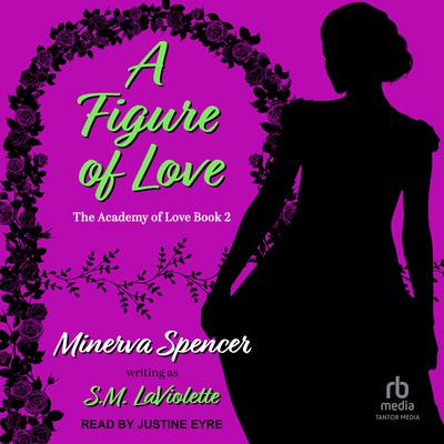 A Figure of Love by Minerva Spencer audiobook