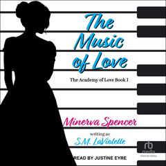The Music of Love by Minerva Spencer audiobook