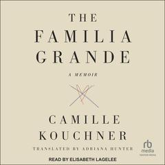 The Familia Grande by Camille Kouchner audiobook