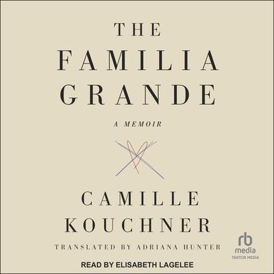The Familia Grande by Camille Kouchner audiobook