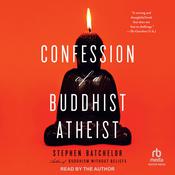 Confession of a Buddhist Atheist by  Stephen Batchelor audiobook