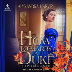 How To Marry A Duke by Alyxandra Harvey audiobook