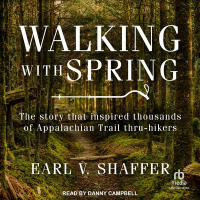 Walking with Spring by Earl V. Shaffer audiobook