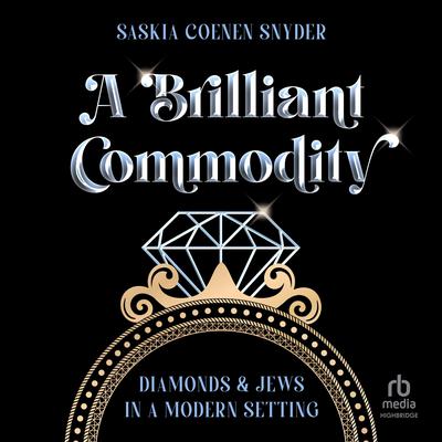 A Brilliant Commodity by Saskia Coenen Snyder audiobook