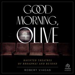 Good Morning, Olive by Robert Viagas audiobook