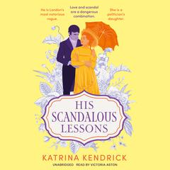 His Scandalous Lessons by Katrina Kendrick audiobook