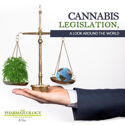 Cannabis legislation, a look around the world by Pharmacology University audiobook