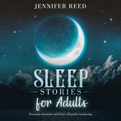 Sleep Stories for Adults by  Jennifer Reed audiobook