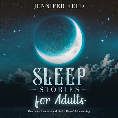 Sleep Stories for Adults by Jennifer Reed audiobook