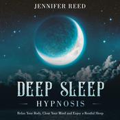 Deep Sleep Hypnosis by  Jennifer Reed audiobook