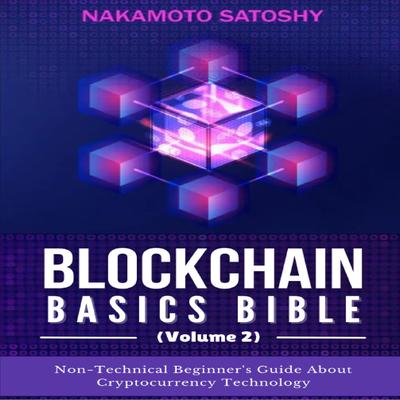 BLOCKCHAIN BASICS BIBLE (Volume 2) by Nakamoto Satoshy audiobook