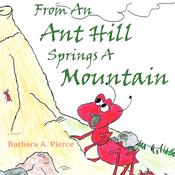 From An Ant Hill Springs A Mountain by  Barbara A Pierce audiobook