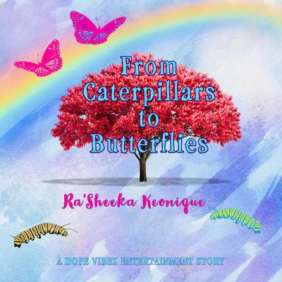 From Caterpillars to Butterflies by Ra'Sheeka Keonique audiobook