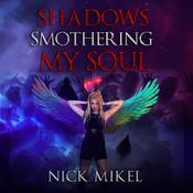 Shadows Smothering My Soul by  Nick Mikel audiobook