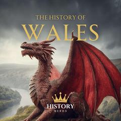 The History of Wales by History Nerds audiobook