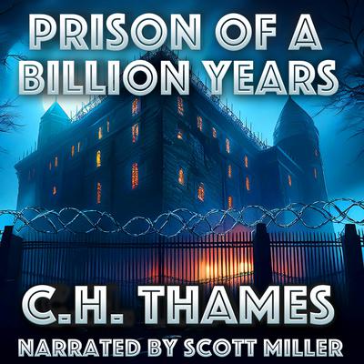 Prison of a Billion Years by C. H. Thames audiobook