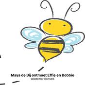 Maya de Bij ontmoet Effie en Bobbie by  Waldemar Bonsels audiobook