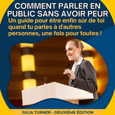 Comment parler en public sans avoir peur by Julia Turner audiobook
