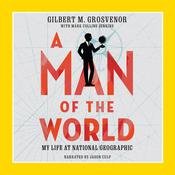 A Man of the World by  Gilbert M. Grosvenor audiobook