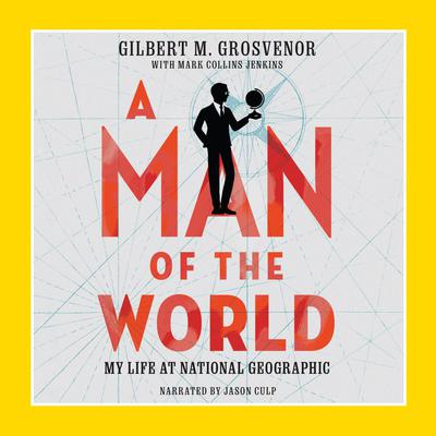 A Man of the World by Gilbert M. Grosvenor audiobook