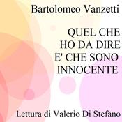 Quel che ho da dire è che sono innocente by  Bartolomeo Vanzetti audiobook