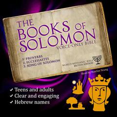 The Books of Solomon Audio Bible (Proverbs, Ecclesiastes, Song of Songs) World Messianic Bible British Edition Hebrew Bible KJV Christian Audiobook Jewish Old Testament Audio Bible Messianic Jew Torah by Michael Johnson audiobook