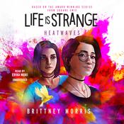 Life Is Strange: Heatwaves by  Brittney Morris audiobook