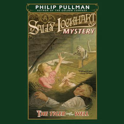 The Tiger in the Well: A Sally Lockhart Mystery by Philip Pullman audiobook